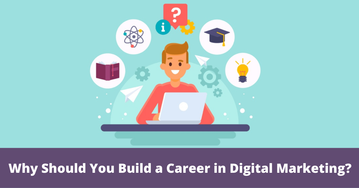 Why Should You Build a Career in Digital Marketing?