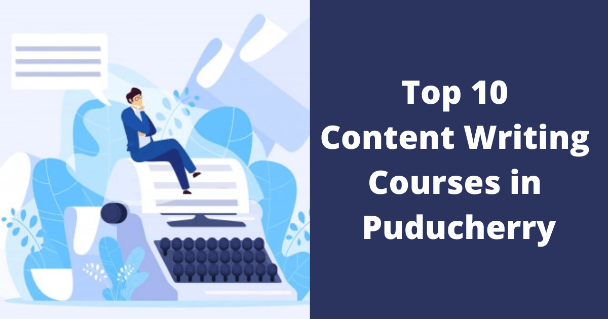 Top 10 Content Writing Courses in Puducherry