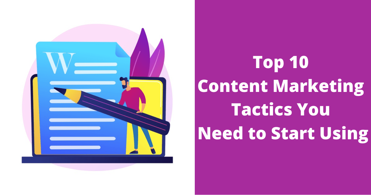 Top 10 Content Marketing Tactics You Need to Start Using