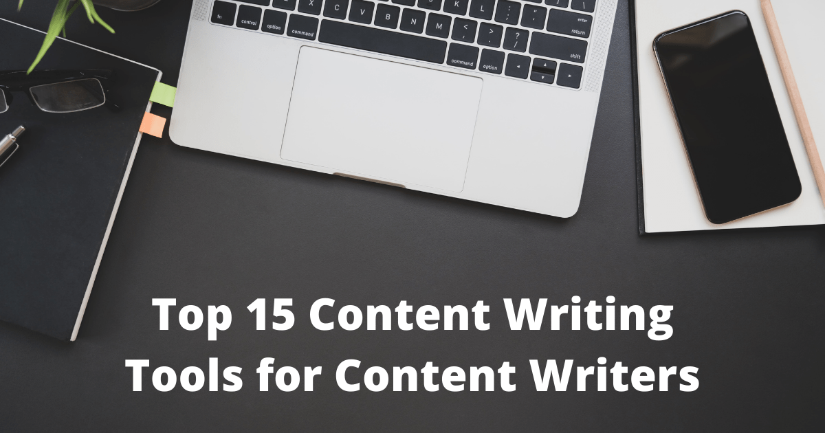 Top 15 Content Writing Tools for Content Writers