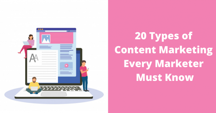 20 Types of Content Marketing Every Marketer Must Know