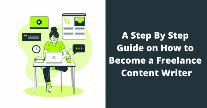 A Step By Step Guide on How to Become a Freelance Content Writer