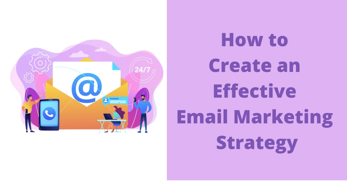 How to Create an Effective Email Marketing Strategy