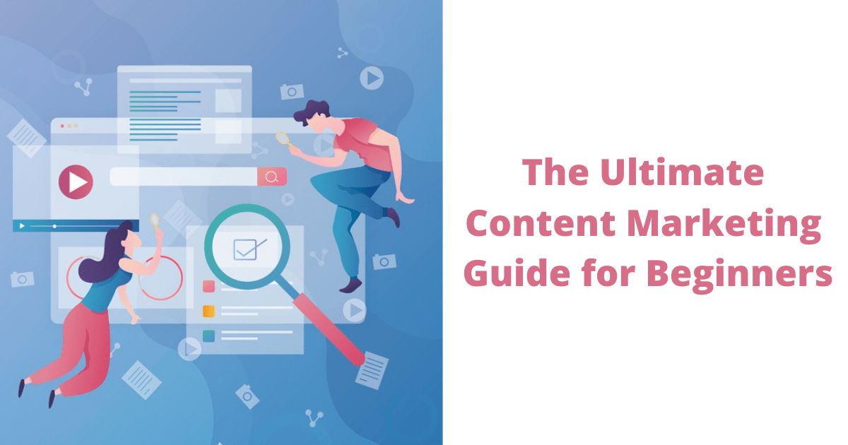 The Ultimate Content Marketing Guide for Beginners