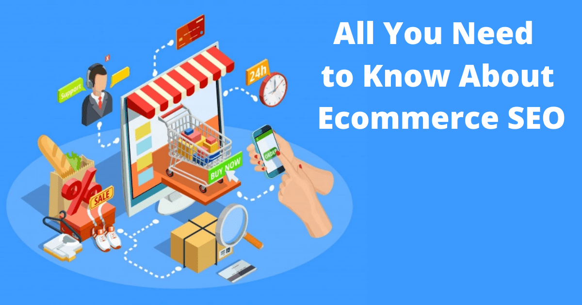 All You Need to Know About Ecommerce SEO
