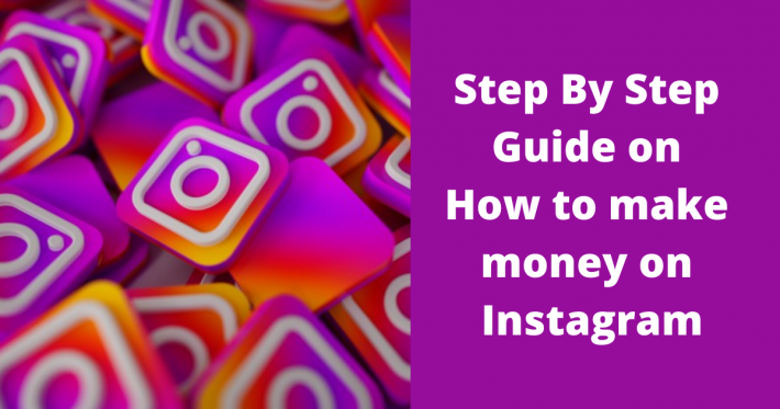 Step By Step Guide on How to make money on Instagram