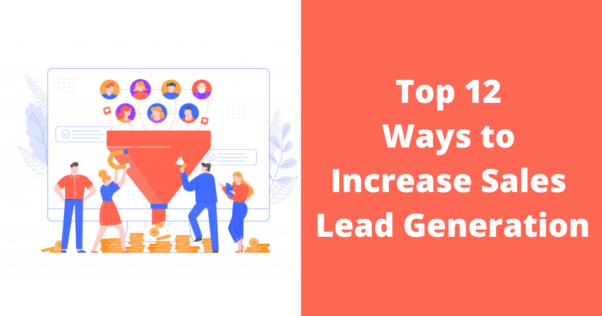 Top 12 Ways to Increase Sales Lead Generation