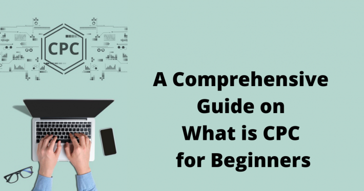 A Comprehensive Guide on What is CPC for Beginners