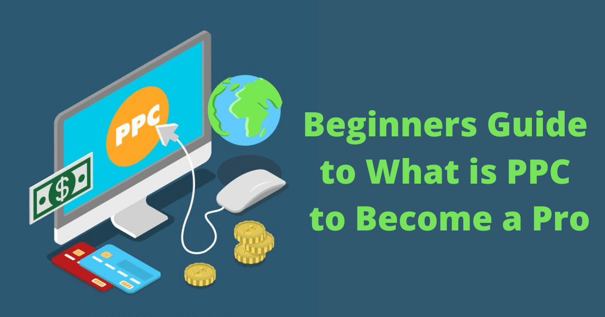 Beginners Guide to What is PPC to Become a Pro