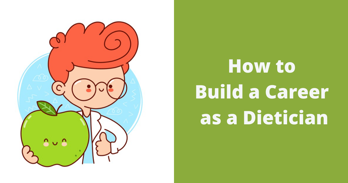 How to Build a Career as a Dietician