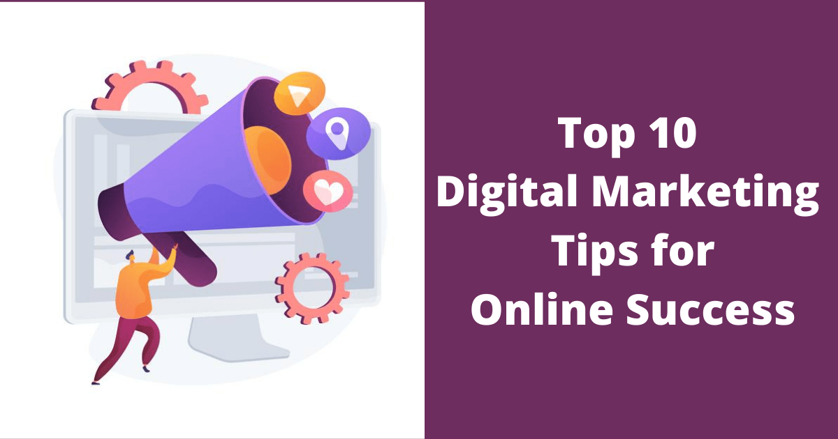 Top 10 Digital Marketing Tips for Online Success