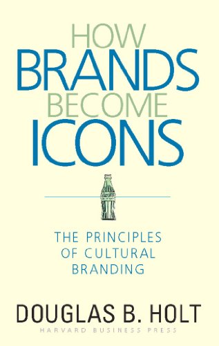 How Brands Become Icons - Douglas B. Holt