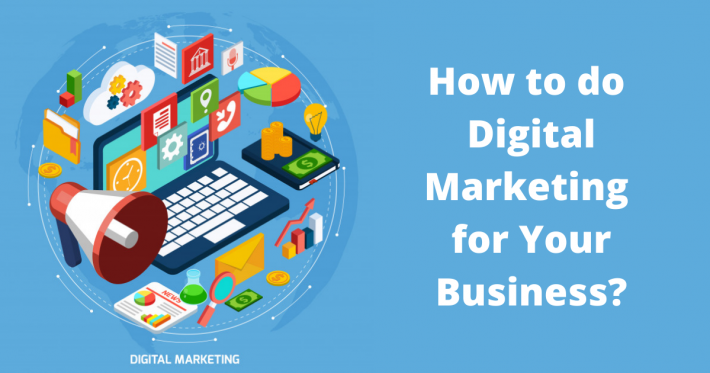 How to do Digital Marketing for Your Business?