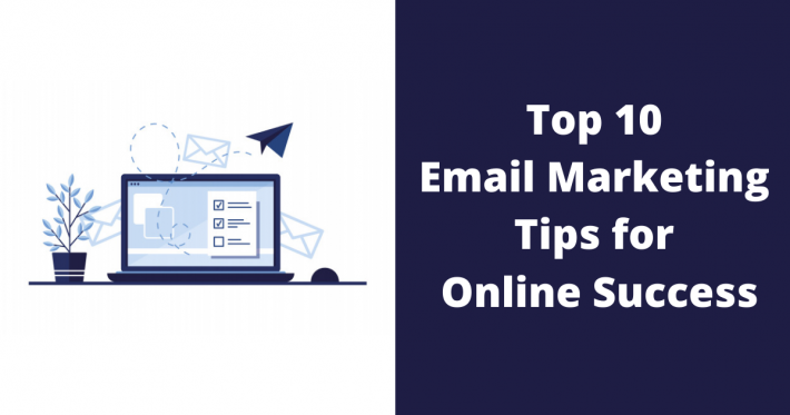 Top 10 Email Marketing Tips for Online Success