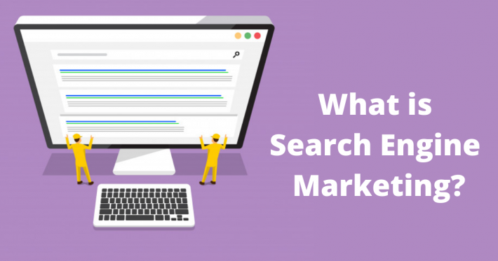 What is Search Engine Marketing – Your Guide to Success