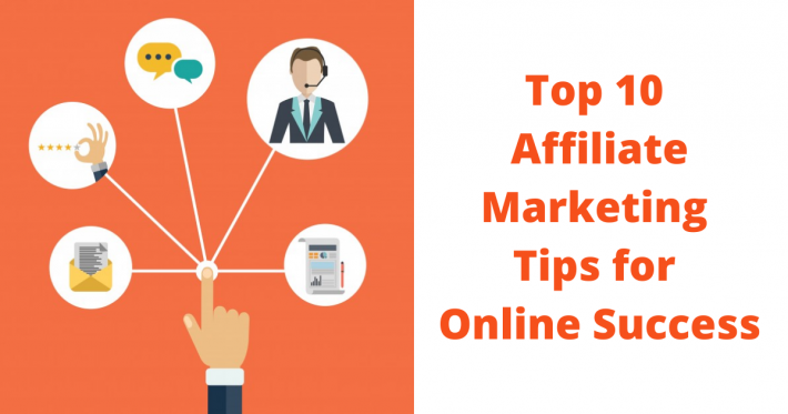 Top 10 Affiliate Marketing Tips for Online Success