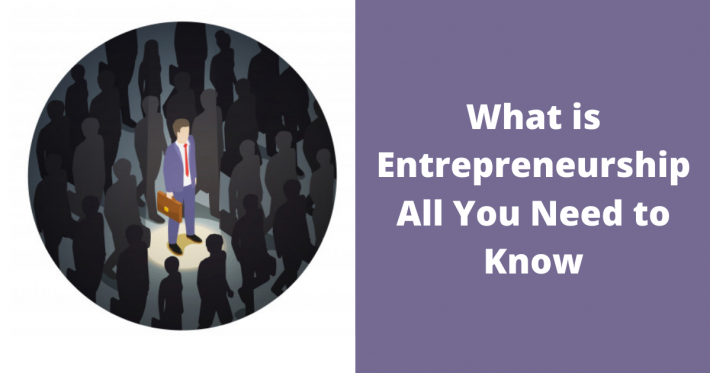What is Entrepreneurship – All You Need to Know