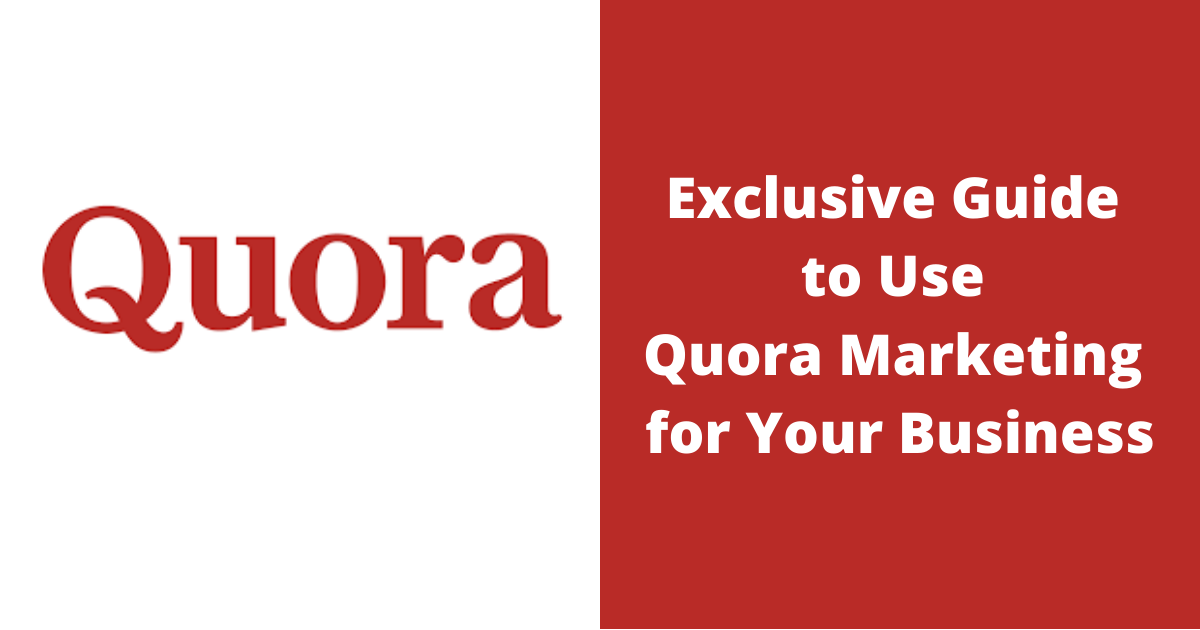 Exclusive Guide to Use Quora Marketing for Your Business