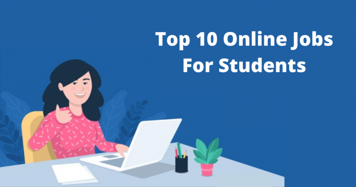 Top 10 Online Jobs For Students in 2021