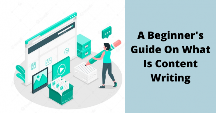 A Beginner’s Guide On What is Content Writing?