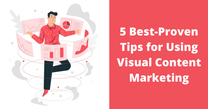 5 Best-Proven Tips for Using Visual Content Marketing