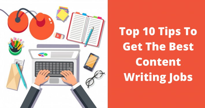 Top 10 Tips To Get The Best Content Writing Jobs