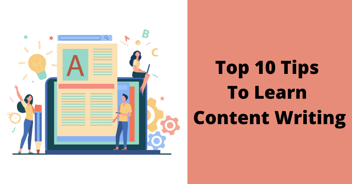 Top 10 Tips To Learn Content Writing in 2022