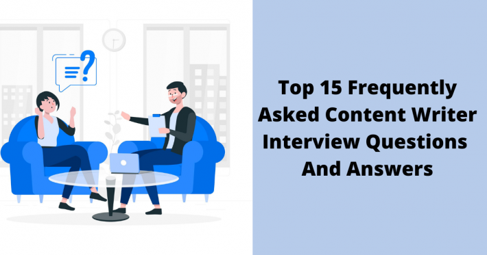 Top 15 Frequently Asked Content Writer Interview Questions And Answers